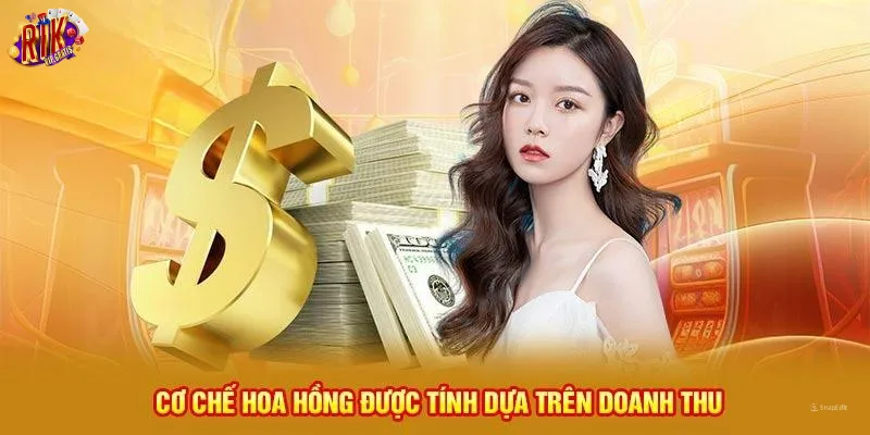 dai-ly-rikvip-co-che-hoa-hong-duoc-tinh-dua-tren-doanh-thu