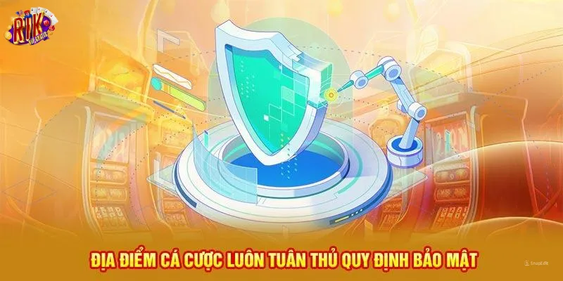 dia-diem-ca-cuoc-luon-tuan-thu-quy-dinh-chinh-sach-bao-mat-Rikvip