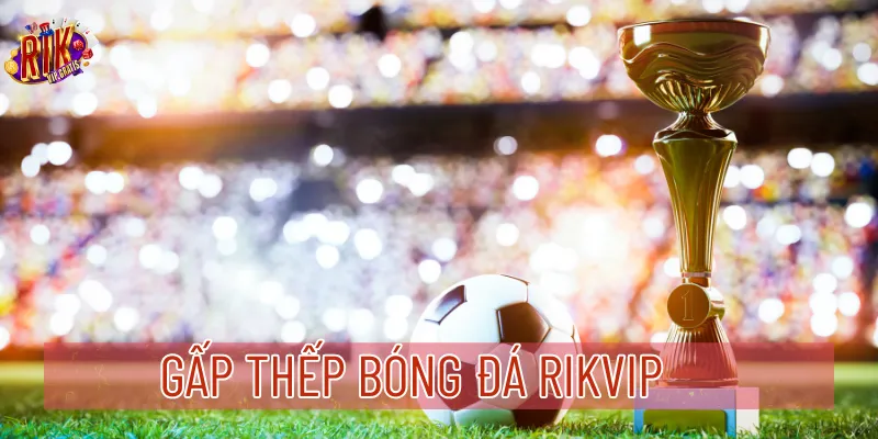 gap-thep-bong-da-rikvip