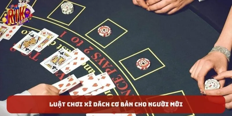 luat-choi-xi-dach-co-ban-cho-nguoi-moi