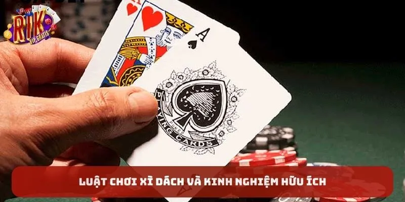 luat-choi-xi-dach-va-kinh-nghiem-huu-ich