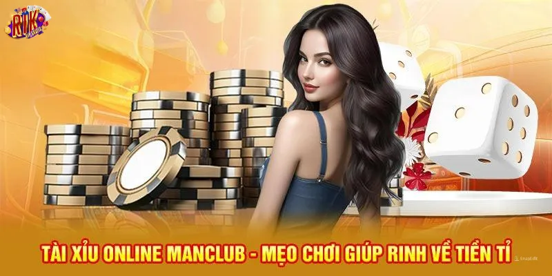 tai-xiu-online-manclub-meo-choi-giup-rinh-ve-tien-ti